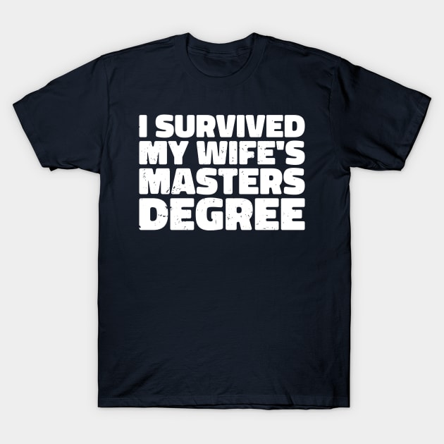 i survived my wife's masters degree T-Shirt by Gaming champion